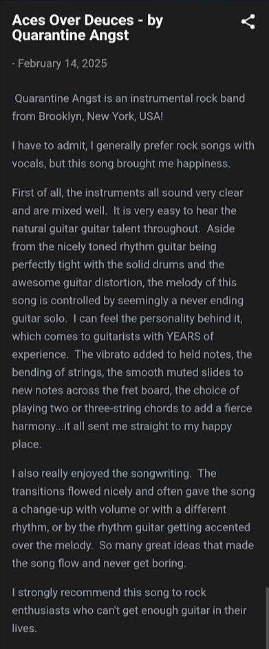 Quarantine Angst is an instrumental rock band from Brooklyn, New York, USA! I have to admit, I generally prefer rock songs with vocals, but this song brought me happiness. First of all, the instruments all sound very clear and are mixed well. It is very